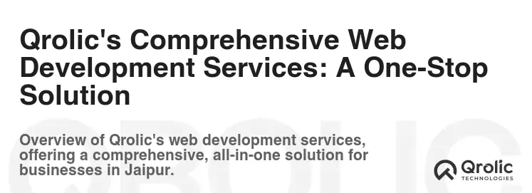 Qrolic's Comprehensive Web Development Services: A One-Stop Solution