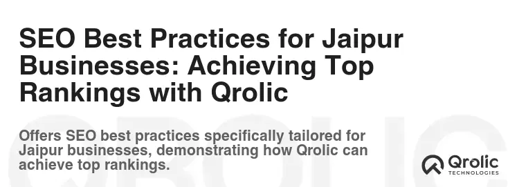 SEO Best Practices for Jaipur Businesses: Achieving Top Rankings with Qrolic