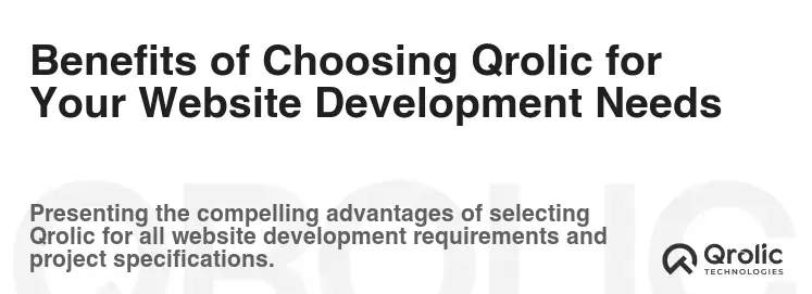 Benefits of Choosing Qrolic for Your Website Development Needs