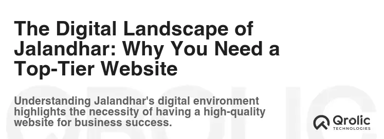 The Digital Landscape of Jalandhar: Why You Need a Top-Tier Website