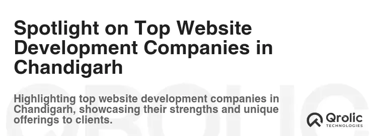 Spotlight on Top Website Development Companies in Chandigarh Spotlight on Top Website Development Companies in Chandigarh
