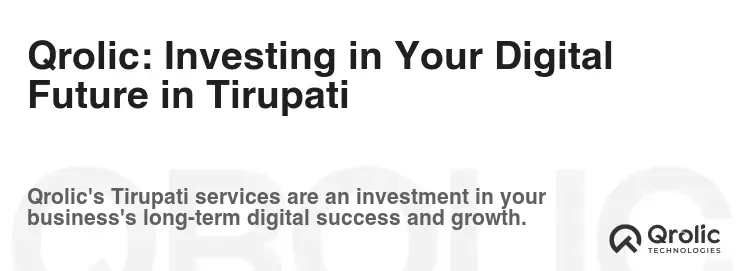 Qrolic: Investing in Your Digital Future in Tirupati