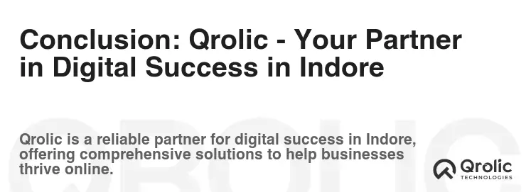 Conclusion: Qrolic - Your Partner in Digital Success in Indore