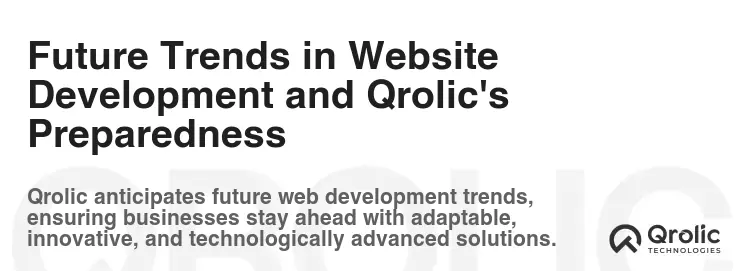Future Trends in Website Development and Qrolic's Preparedness