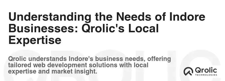 Understanding the Needs of Indore Businesses: Qrolic's Local Expertise