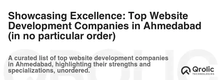 Showcasing Excellence: Top Website Development Companies in Ahmedabad (in no particular order) Showcasing Excellence: Top Website Development Companies in Ahmedabad (in no particular order)
