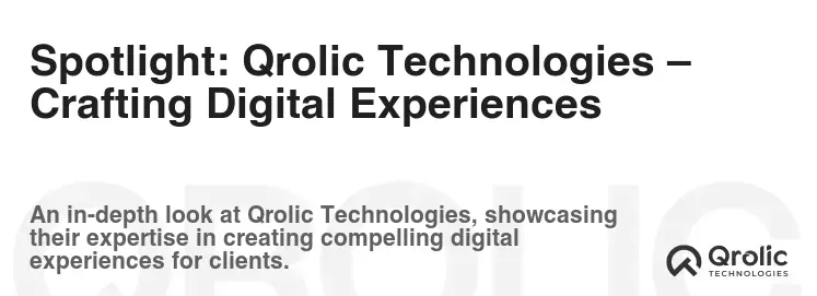 Spotlight: Qrolic Technologies – Crafting Digital Experiences Spotlight: Qrolic Technologies – Crafting Digital Experiences