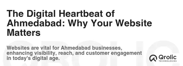 The Digital Heartbeat of Ahmedabad: Why Your Website Matters The Digital Heartbeat of Ahmedabad: Why Your Website Matters