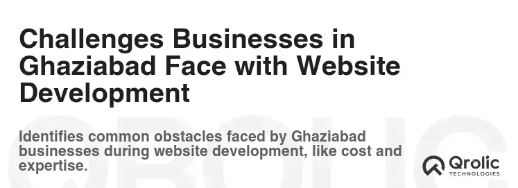 Challenges Businesses in Ghaziabad Face with Website Development