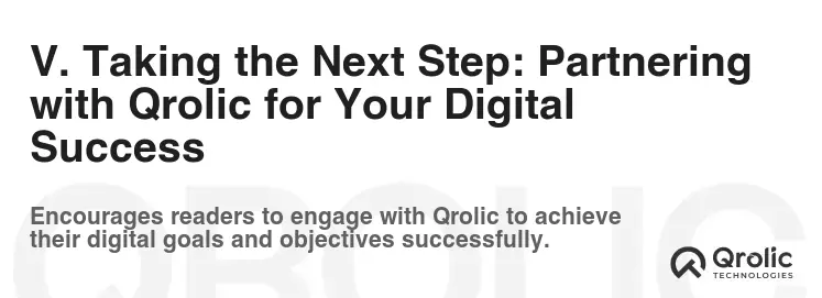 V. Taking the Next Step: Partnering with Qrolic for Your Digital Success