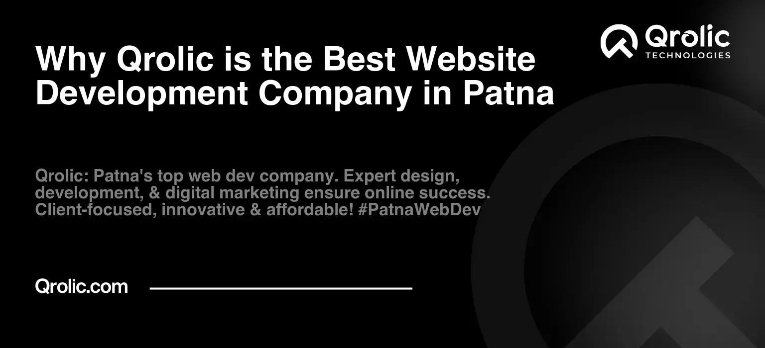 Why-Qrolic-is-the-Best-Website-Development-Company-in-Patna-Featured-Image