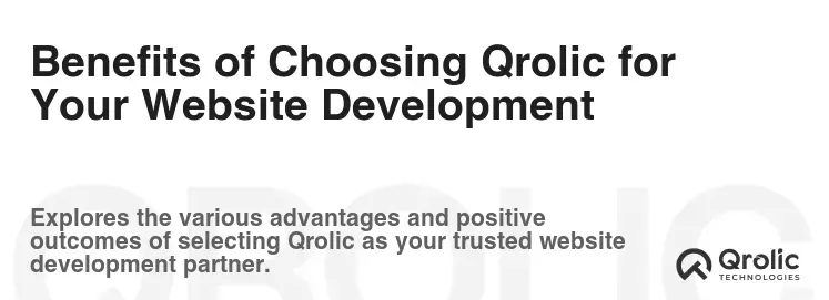 Benefits of Choosing Qrolic for Your Website Development