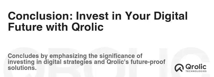 Conclusion: Invest in Your Digital Future with Qrolic