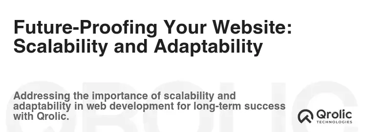 Future-Proofing Your Website: Scalability and Adaptability