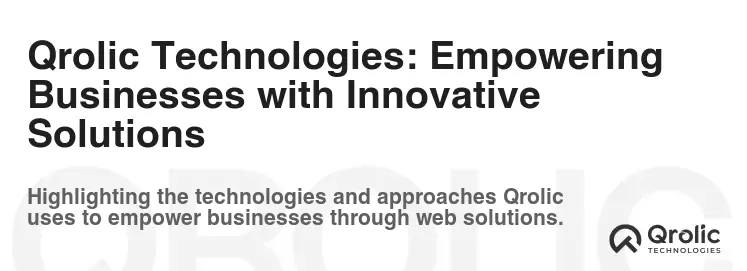 Qrolic Technologies: Empowering Businesses with Innovative Solutions