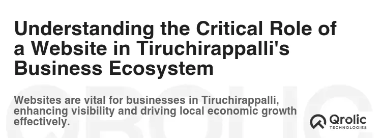 Understanding the Critical Role of a Website in Tiruchirappalli's Business Ecosystem