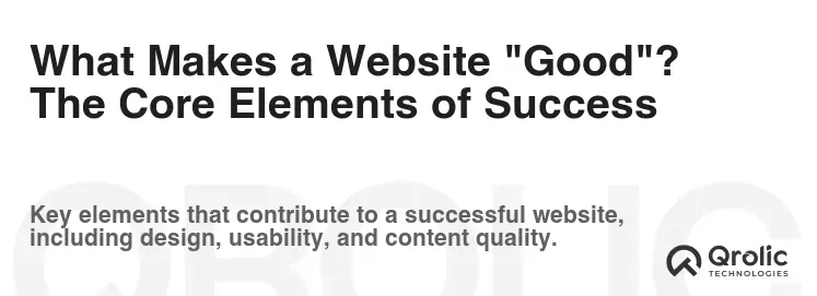 What Makes a Website "Good"? The Core Elements of Success