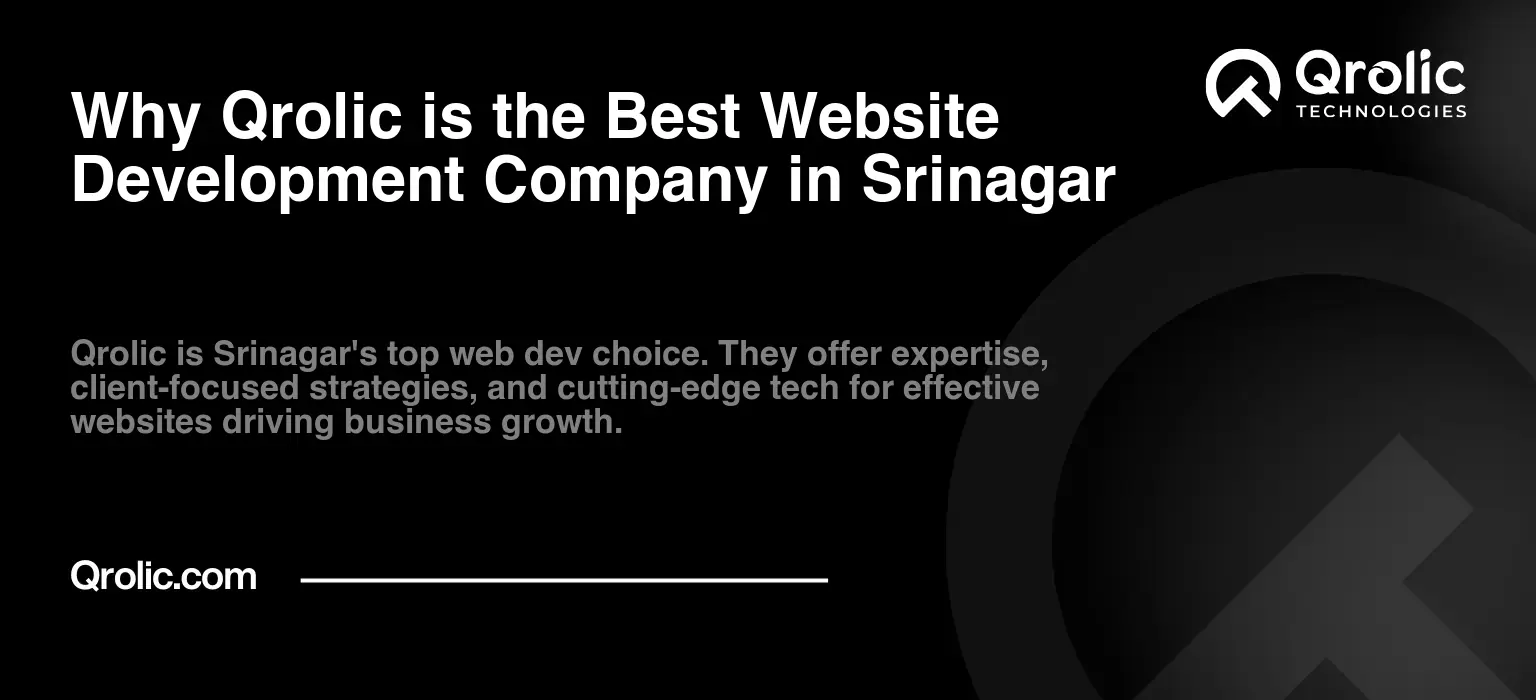 Why Qrolic is the Best Website Development Company in Srinagar Why Qrolic is the Best Website Development Company in Srinagar