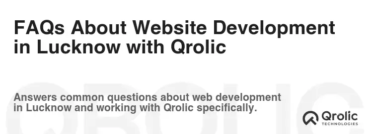FAQs About Website Development in Lucknow with Qrolic