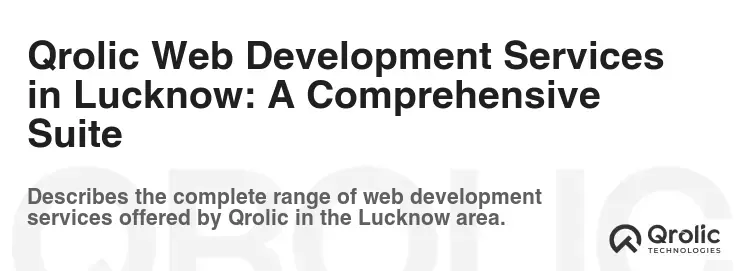 Qrolic Web Development Services in Lucknow: A Comprehensive Suite