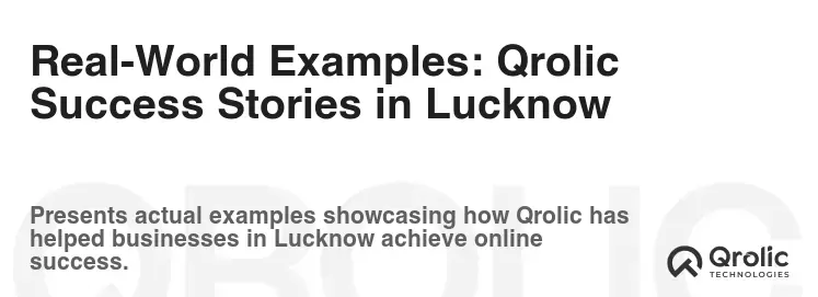 Real-World Examples: Qrolic Success Stories in Lucknow