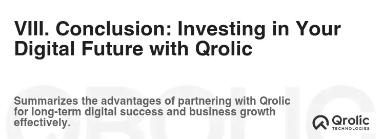 VIII. Conclusion: Investing in Your Digital Future with Qrolic
