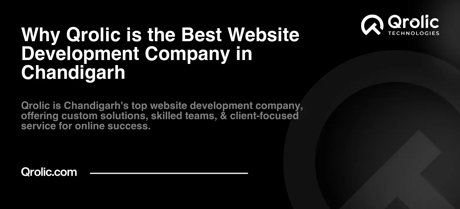 Why Qrolic is the Best Website Development Company in Chandigarh Why Qrolic is the Best Website Development Company in Chandigarh