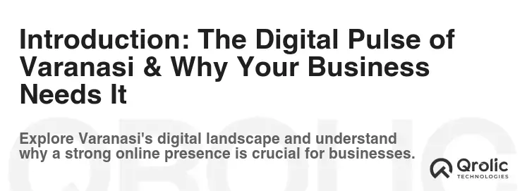 Introduction: The Digital Pulse of Varanasi & Why Your Business Needs It