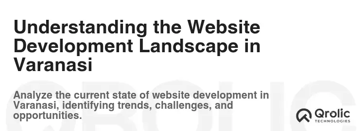 Understanding the Website Development Landscape in Varanasi
