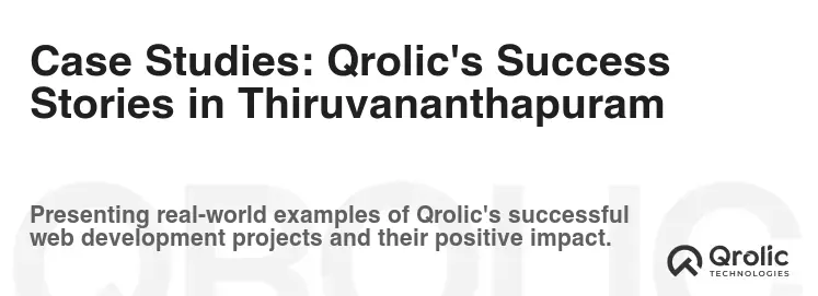 Case Studies: Qrolic's Success Stories in Thiruvananthapuram