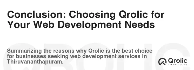 Conclusion: Choosing Qrolic for Your Web Development Needs