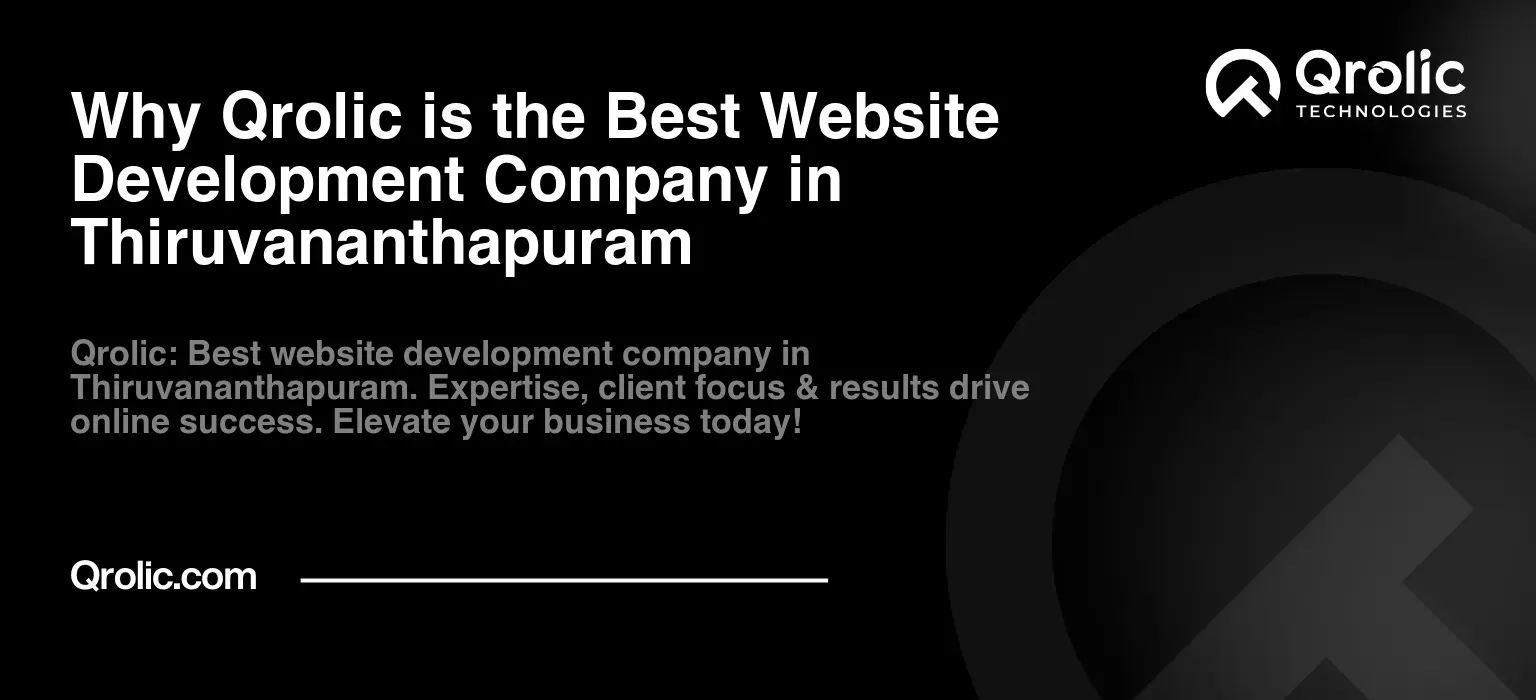 Why Qrolic is the Best Website Development Company in Thiruvananthapuram