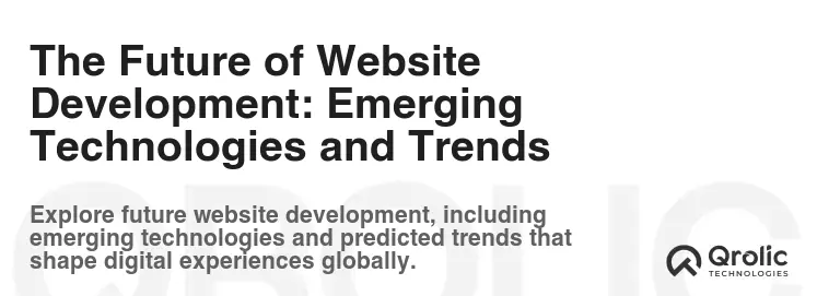 The Future of Website Development: Emerging Technologies and Trends
