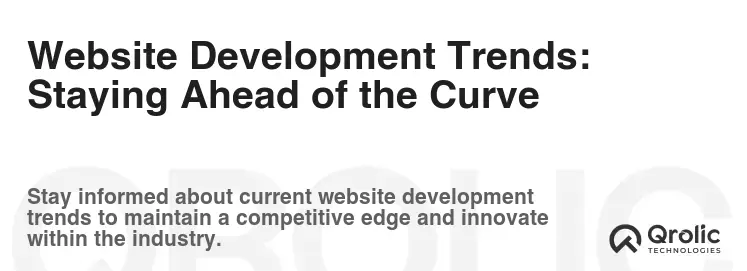Website Development Trends: Staying Ahead of the Curve