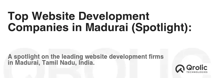 Top Website Development Companies in Madurai (Spotlight): Top Website Development Companies in Madurai (Spotlight):