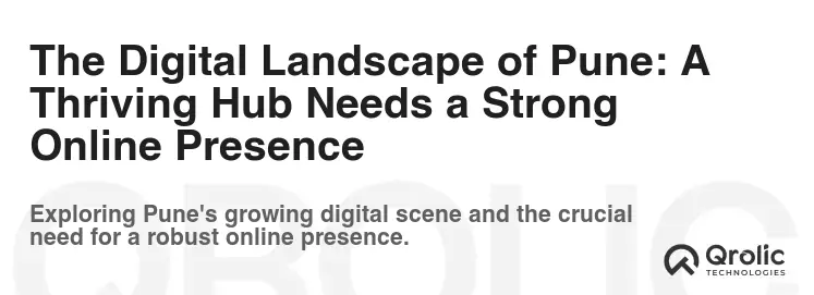 The Digital Landscape of Pune: A Thriving Hub Needs a Strong Online Presence