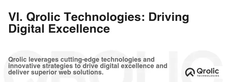 VI. Qrolic Technologies: Driving Digital Excellence