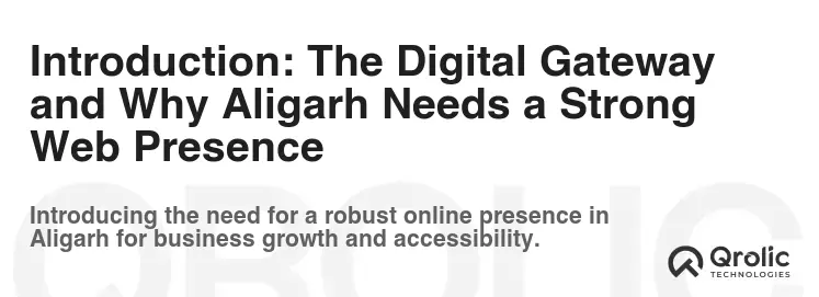 Introduction: The Digital Gateway and Why Aligarh Needs a Strong Web Presence