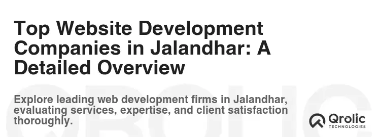 Top Website Development Companies in Jalandhar: A Detailed Overview