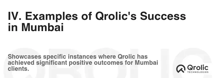 IV. Examples of Qrolic's Success in Mumbai