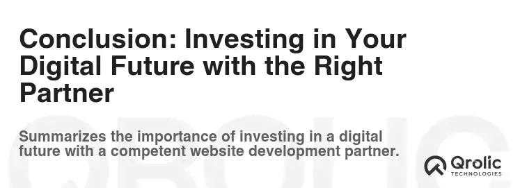 Conclusion: Investing in Your Digital Future with the Right Partner