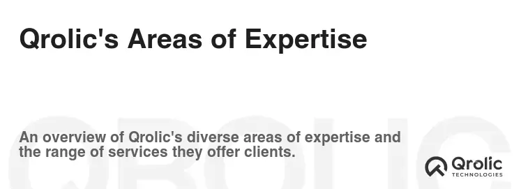 Qrolic's Areas of Expertise Qrolic's Areas of Expertise