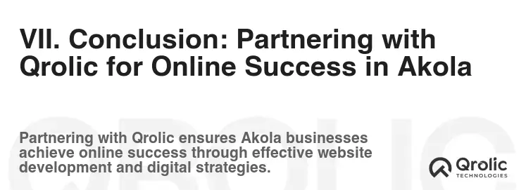 VII. Conclusion: Partnering with Qrolic for Online Success in Akola