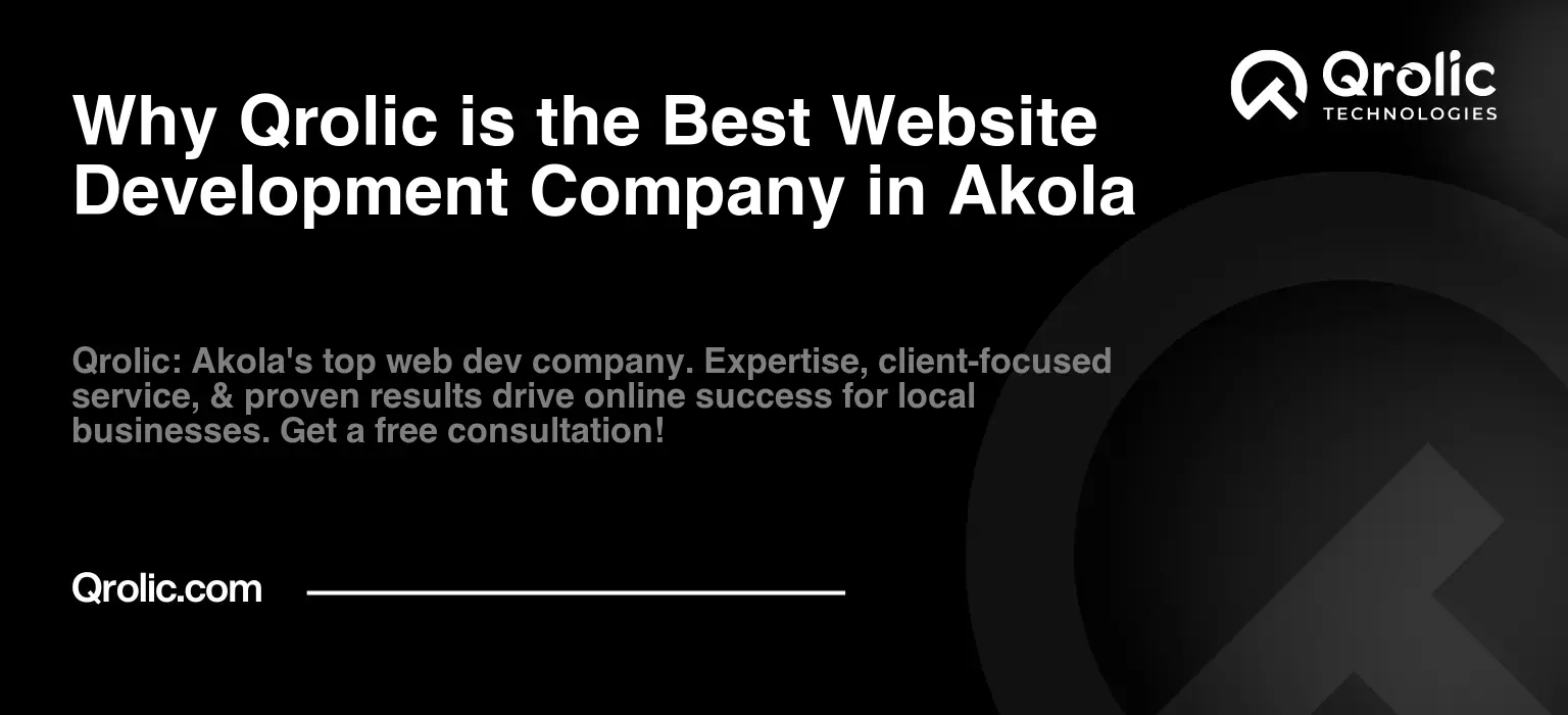 Why Qrolic is the Best Website Development Company in Akola