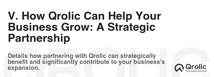 V. How Qrolic Can Help Your Business Grow: A Strategic Partnership