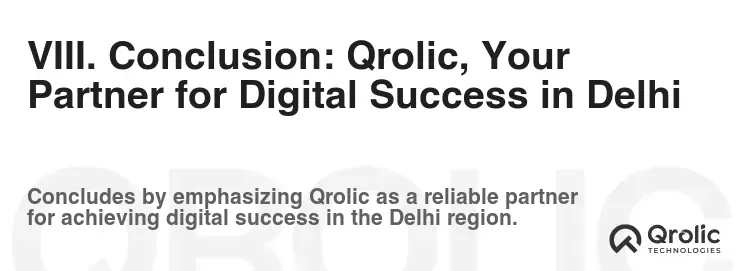 VIII. Conclusion: Qrolic, Your Partner for Digital Success in Delhi