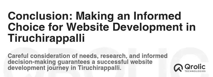 Conclusion: Making an Informed Choice for Website Development in Tiruchirappalli