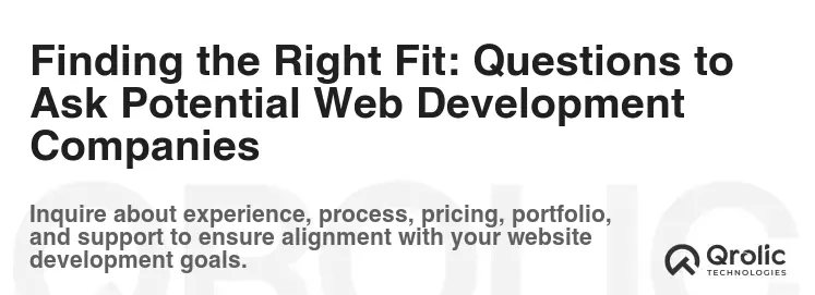 Finding the Right Fit: Questions to Ask Potential Web Development Companies