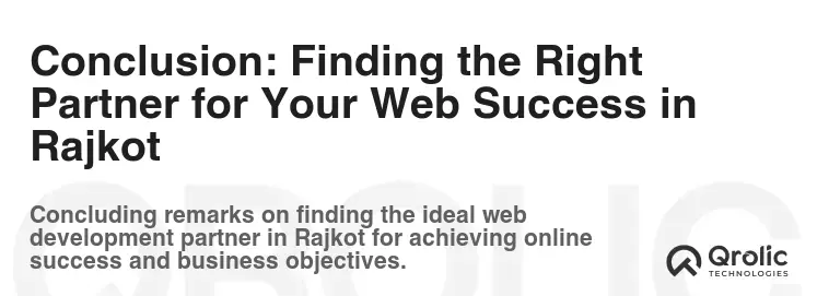 Conclusion: Finding the Right Partner for Your Web Success in Rajkot Conclusion: Finding the Right Partner for Your Web Success in Rajkot