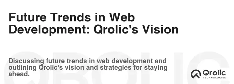 Future Trends in Web Development: Qrolic's Vision